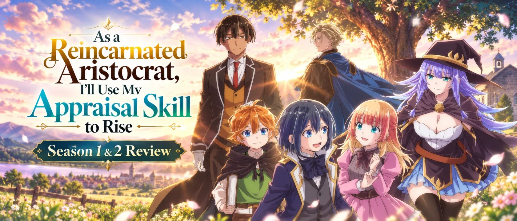 As a Reincarnated Aristocrat, I’ll Use My Appraisal Skill to Rise review season 1& 2